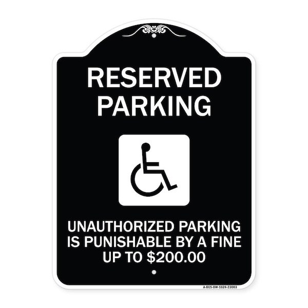 Reserved Parking Unauthorized Parking Is Punishable by A Fine Up to $200, A-DES-BW-1824-23003